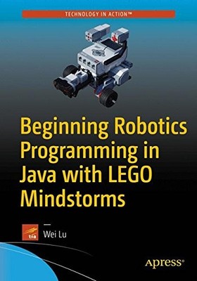BEGINNING ROBOTICS PROGRAMMING IN JAVA WITH LEGO By Wei Lu **BRAND NEW**