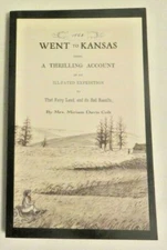 Went to Kansas : Being a Thrilling Account of an Ill-Fated Expedition to That...