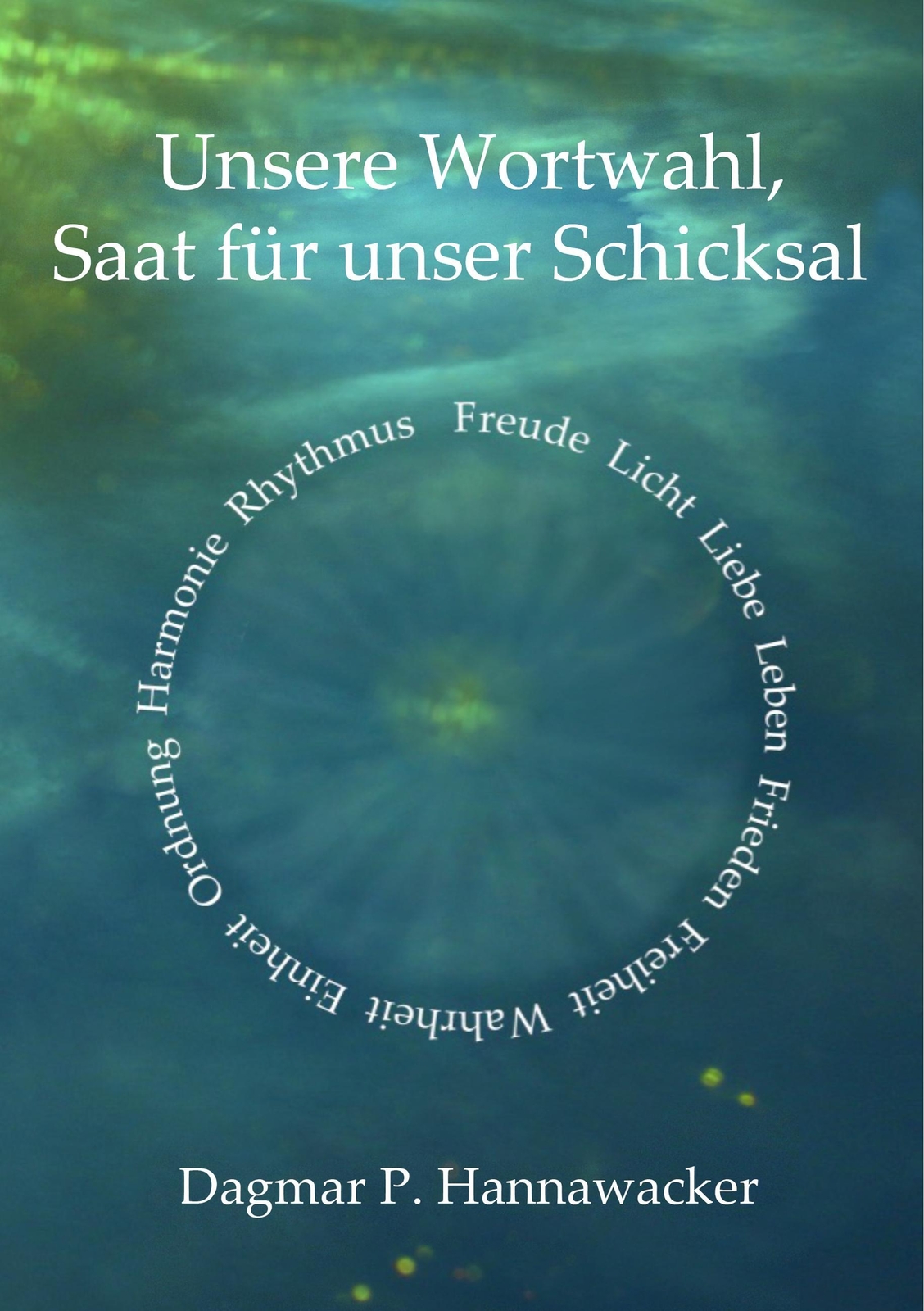 Thumbnail - Unsere Wortwahl, Saat Für Unser Schicksal | Dagmar P. Hannawacker |