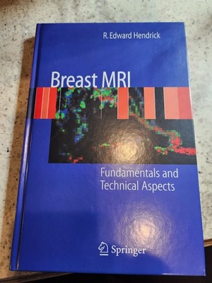 Breast MRI : Fundamentals and Technical Aspects by R. Edward Hendrick (2007 HB)
