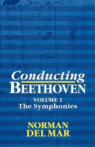 Conducting Beethoven: Volume 1: The Symphonies by Norman Del Mar - 9780198162193