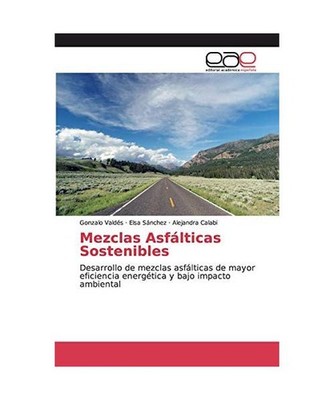 Mezclas Asfálticas Sostenibles: Desarrollo de mezclas asfálticas de mayor efic