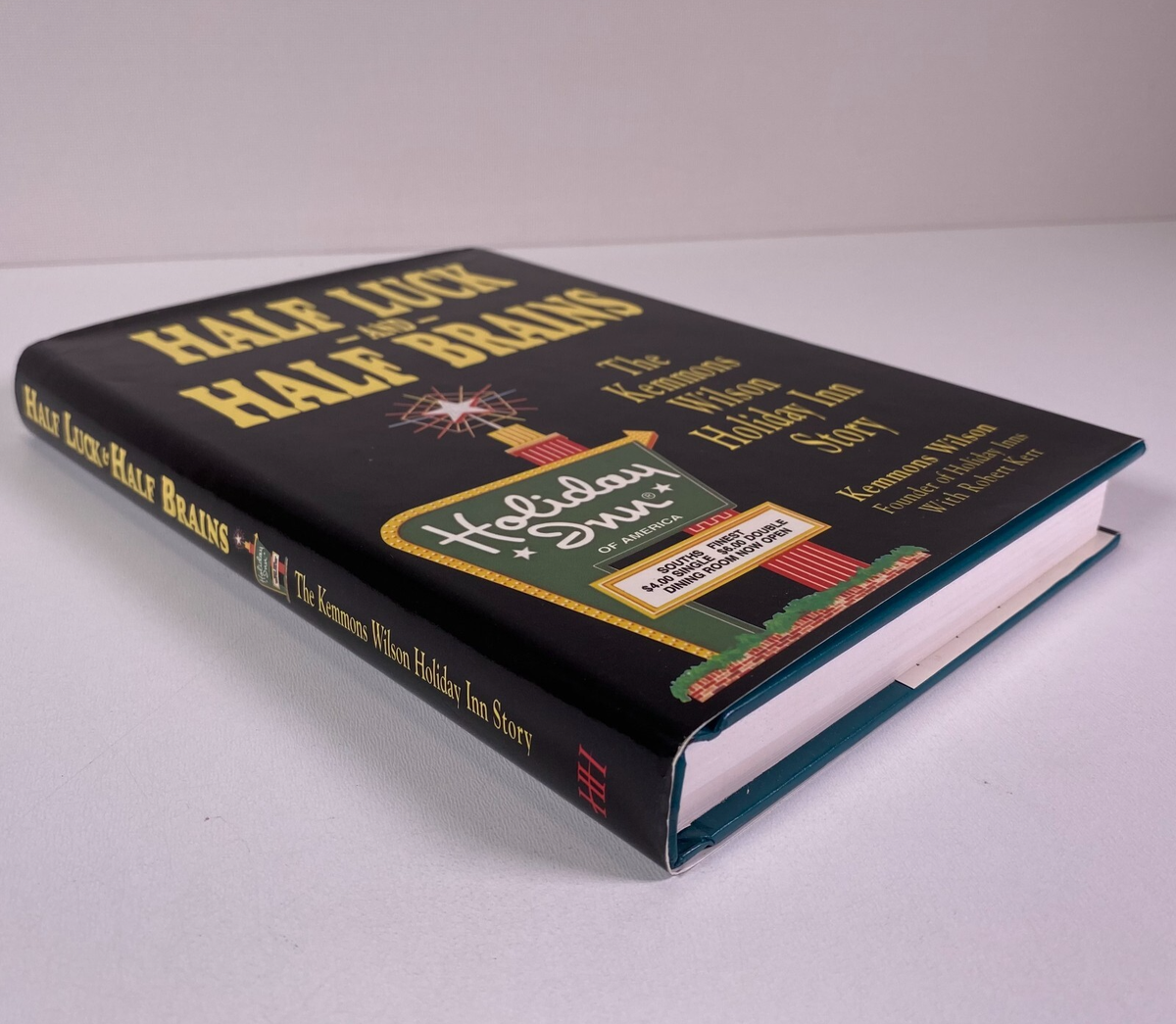 Half Luck & Half Brains The Kemmons Wilson Holiday Inn Story HC