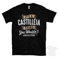 IT'S A CASTILLEJA THING YOU WOULDN'T UNDERSTAND T-SHIRT name surname gift