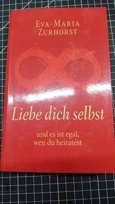 Liebe dich selbst und es ist egal, wen du heiratest von Eva-Maria Zurhorst...
