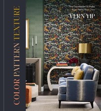 Color Pattern Texture: The Foundation to Make Your Home Your Own by Vern Yip