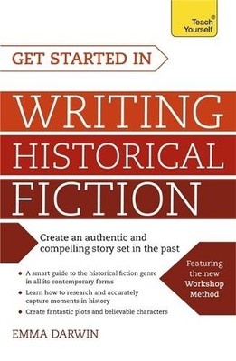 Get Started in Writing Historical Fiction by Emma Darwin - 9781473609662