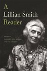 A Lillian Smith Reader: A Body of Work from One of the South's Most Influential Writers by University of Georgia Press (Paperback, 2016)