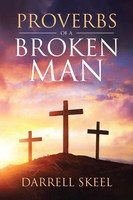 Darrell Skeel | Proverbs Of A Broken Man | Taschenbuch | Englisch (2018)