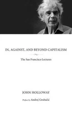 In, Against, and Beyond Capitalism: The San Francisco Lectures (KAIROS) - GOOD