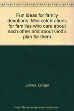 Fun ideas for family devotions: Mini-celebrations for families who care abou...