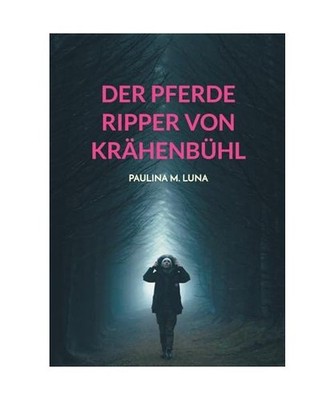 Der Pferde Ripper von Krähenbühl, Luna, Paulina M.