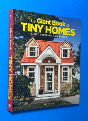 Giant Book of Tiny Homes Living Large in Small Spaces John Riha Nice