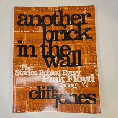 Another Brick in the Wall : The Stories Behind Every Pink Floyd Song.  Fast ship