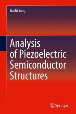 Analysis of Piezoelectric Semiconductor Structures, Hardcover by Yang, Jiashi...