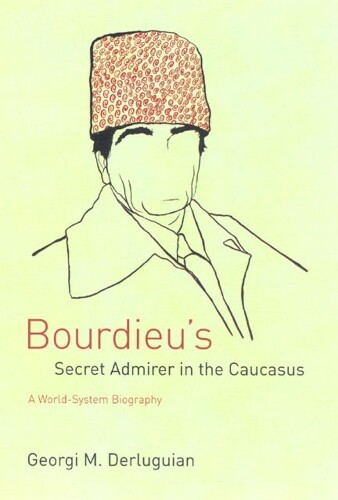 Thumbnail - Georgi M. Derluguian Bourdieu's Secret Admirer In The Caucasus