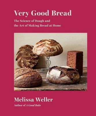 Very Good Bread: The Science of Dough and the Art of Making Bread at Home: A...