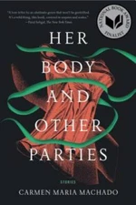 Her Body and Other Parties: Stories - Paperback By Machado, Carmen Maria - GOOD