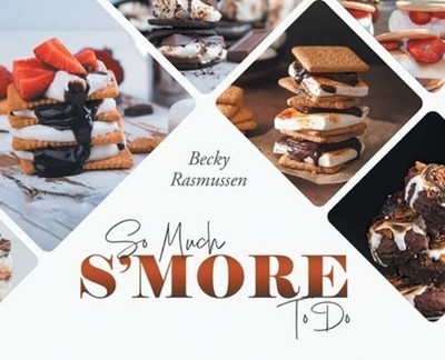 So Much S'more To Do by Becky Rasmussen: New
