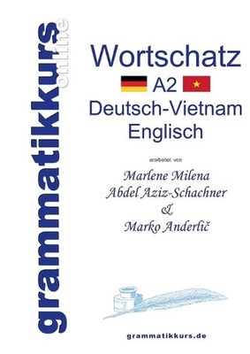 Wrterbuch Deutsch-Vietnamesisch-Englisch Niveau A2: Lernwortschatz + Grammatik +