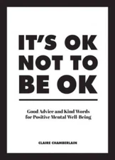 Its OK not to be OK: Good advice and kind words for positive menta - VERY GOOD