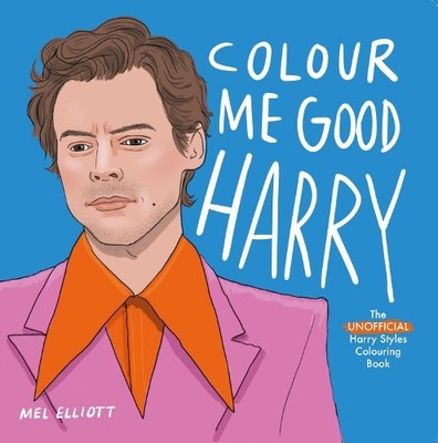 Mel Elliott Colour Me Good Harry Styles (Taschenbuch)