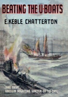 Keble Chatterton - BATING TH U-BOATS 1917-18 - New paperback or softba - X555z