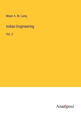 Major A. M. Lang | Indian Engineering | Taschenbuch | Englisch (2023) | Vol. 2