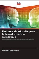 Andreas Bachmaier / Facteurs De RéUssite Pour La Transformatio ...9786209207334