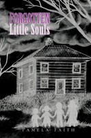 Pamela Faith | Forgotten Little Souls | Taschenbuch | Englisch (2010) | Xlibris