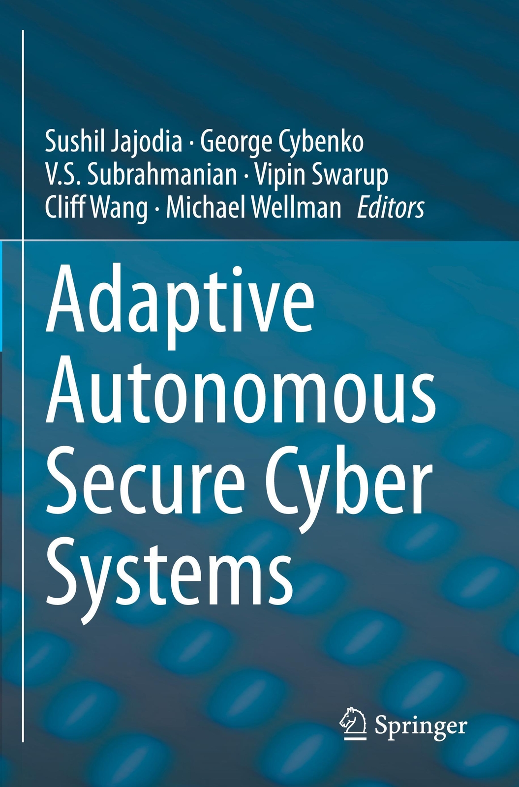 Thumbnail - Sushil Jajodia (u. A.) | Adaptive Autonomous Secure Cyber Systems |