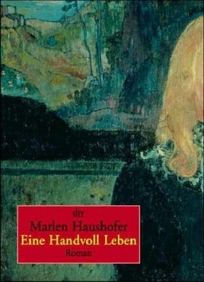 EINE HANDVOLL LEBEN. By Marlen Haushofer *Excellent Condition*