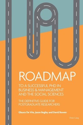 Roadmap to a successful PhD in Business & management and the social sciences: Th