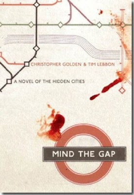 MIND THE GAP: A NOVEL OF THE HIDDEN CITIES By Christopher Golden & Tim Lebbon VG