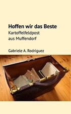 Hoffen wir das Beste: Kartoffelfeldpost aus Muffendorf by Gabriele A. Rodriguez 