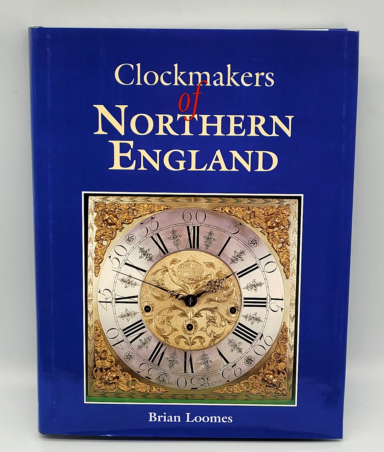 Clockmaker's of Northern England Loomes, Brian Signed By The Author Hardback