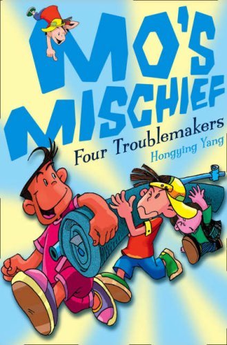 Four Troublemakers (Mo's Mischief, Book 1),Hongying Yang