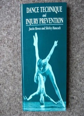 Dance Technique and Injury Prevention (Ballet, Dance, Opera an ,