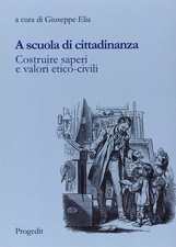 Libro - A Scuola Di Cittadinanza. Costruire Saperi E Valori Etico-Civili  - Prog