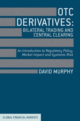 OTC Derivatives: Bilateral Trading and Central Clearing David Murphy Taschenbuch
