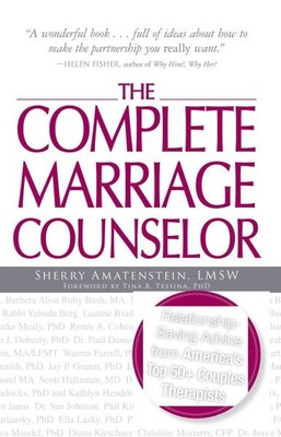 Complete Marriage Counselor : Relationship-Saving Advice from America's Top 5...