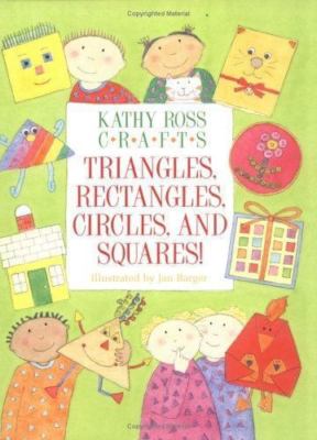 Kathy Ross Crafts Triangles, Rectangles, Circles and Squares (Learning Is Fu...