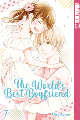 The World's Best Boyfriend Band 7 (Deutsche Ausgabe) (Abschlussband) Tokyopop