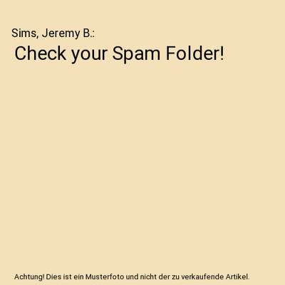 Check your Spam Folder!, Sims, Jeremy B.