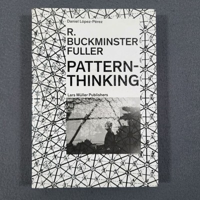 R. Buckminster Fuller Pattern-Thinking Paperback Book Daniel Lopez-Perez VG