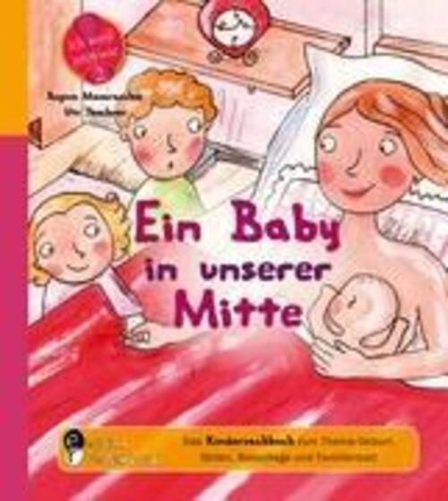 Thumbnail - Ein Baby In Unserer Mitte - Das Kindersachbuch Zum Thema Geburt,
