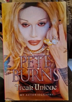 Freak Unique: My Autobiography - Pete Burns 
