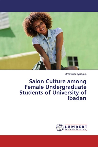 Omowumi Ajisogun | Salon Culture Among Female Undergraduate Students Of...-image