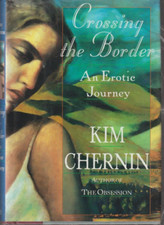 Crossing the Border An Erotic Journey by Kim Chernin Hardcover Very Good