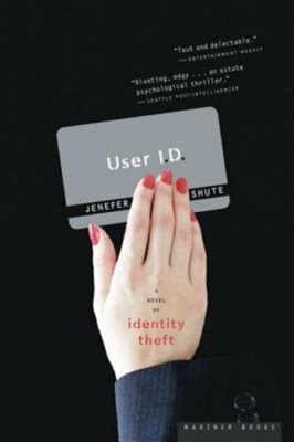 User I.D.: A Novel of Identity Theft by Ph.D. Shute, Jenefer, Professor: New